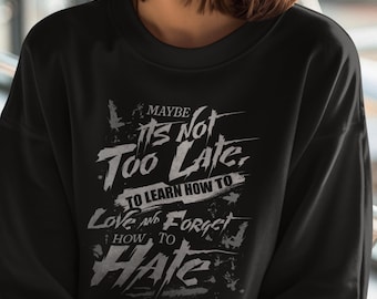 Learn How To Love, Forget How To Hate Sweater, Rock Music Sweatshirt, Rock and Roll Music Hoodie, Music Lyrics Shirt, Rock Music Gifts TH154