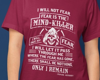 I Will Not Fear T Shirt, Fear is the Mind Killer Tee, Dune Inspired Tee  TH947