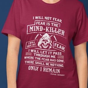I Will Not Fear T Shirt, Fear is the Mind Killer Tee, Dune Inspired Tee  TH947