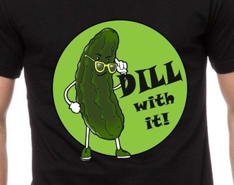 Deal With It Shirt, Dill Pickle Tee, Funny Pickle Joke, Birthday Gift for Pickle Lover TH165 Gift for Dad