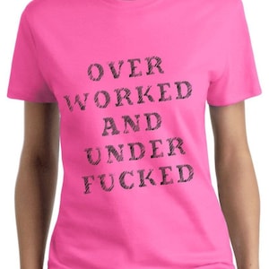 Overworked T Shirt, Rude Adult Humor Tees, Funny Mens Shirt, Inappropriate Gifts for Men and Women TH188 image 3