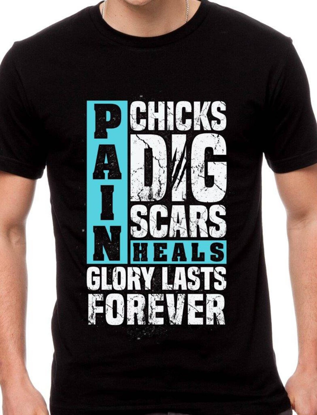 Pain Heals Chicks Dig Scars Glory Lasts Forever T Shirt