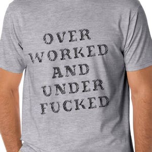 Overworked T Shirt, Rude Adult Humor Tees, Funny Mens Shirt, Inappropriate Gifts for Men and Women TH188 image 2