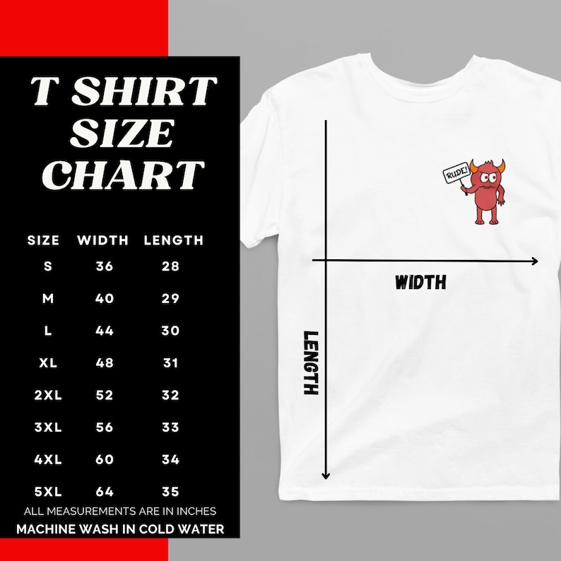 May include: T-shirt size chart with measurements in inches for sizes S through 5XL. The chart shows width and length measurements for each size. The image also shows a white t-shirt with a red cartoon monster graphic and the text "RUDE!" on a white sign.