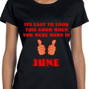 It Is Easy To Look This Good When You Were Born in June T Shirt, Birthday Gift, Zodiac Sign, Cancer, Gemini Birth Month  TH203