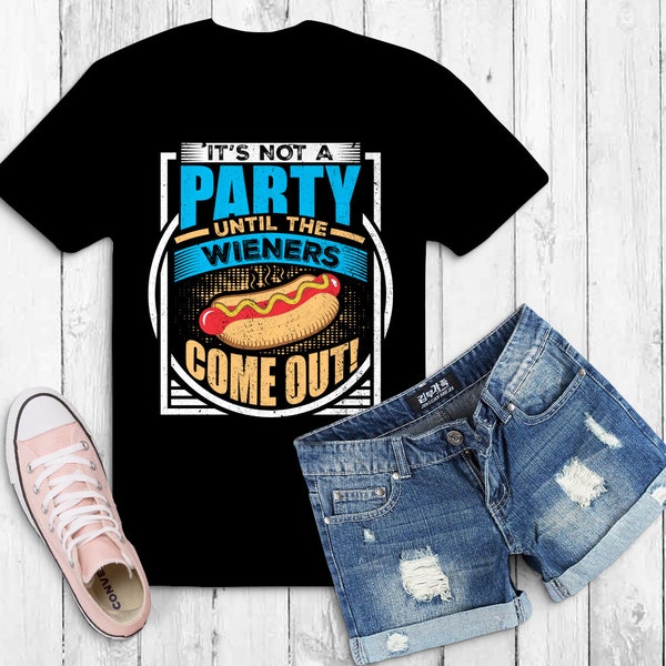 It's Not A Party Until The Weiners Come Out T Shirt, Summer Barbecue Tee  TH624