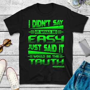 Ich habe nicht gesagt, dass es einfach wäre, sagte nur, es wäre die Wahrheit T-Shirt, Morpheus Zitat TH848 Geschenk für Papa