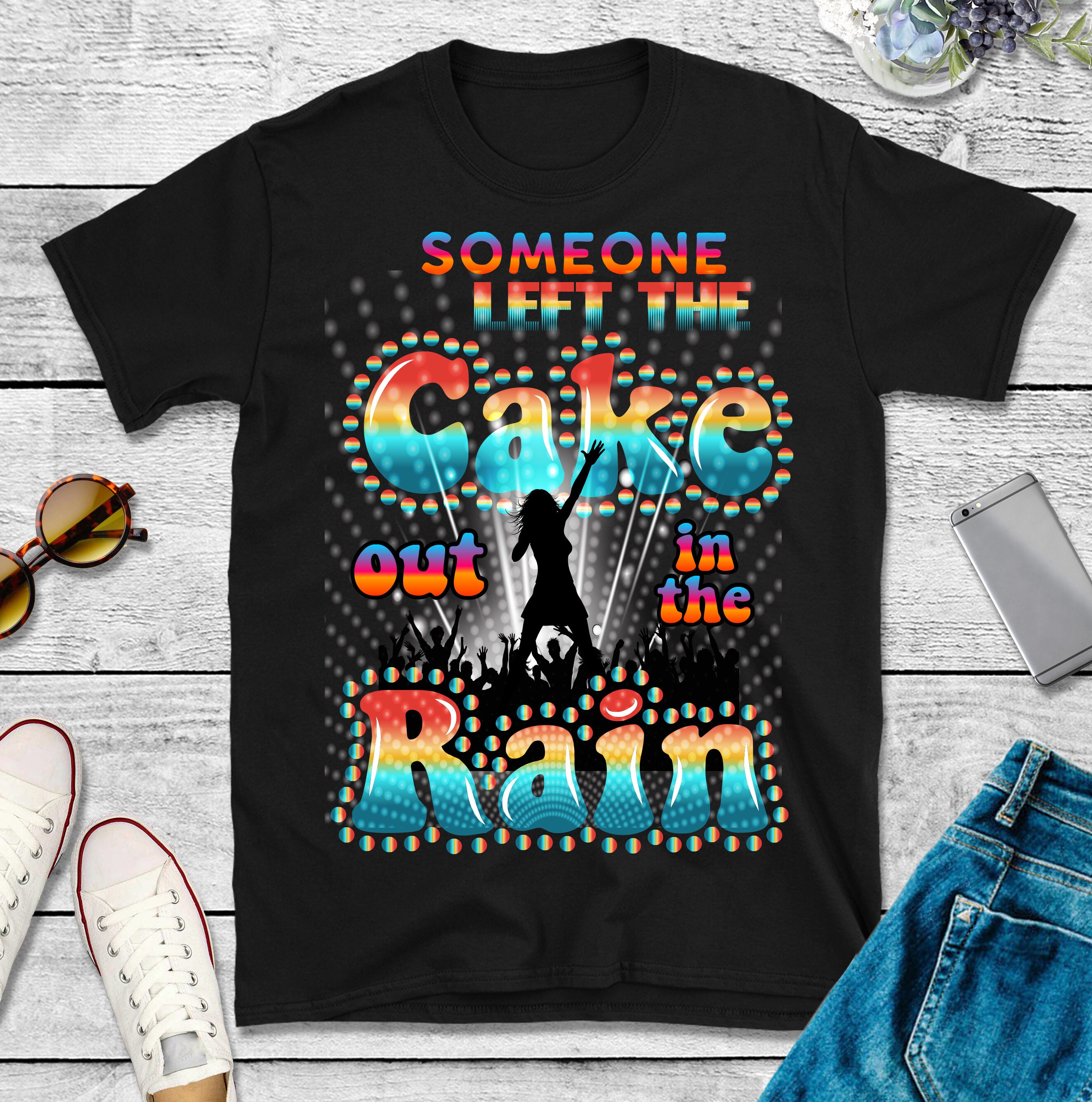 Someone Left The Cake Out in the Rain T Shirt Gift for Disco Etsy
