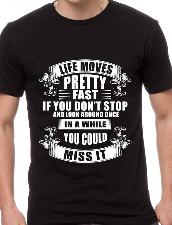Ferris Bueller Funny T Shirt Life Moves Pretty Fast Unisex T Shirt Top Tee