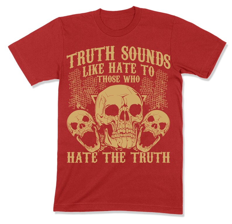 Truth Sounds Like Hate T Shirt Skulls Tee TH650 Gift for Dad Etsy