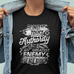 Blind Trust in Authority Quote, Albert Einstein Quote, Albert Einstein T Shirt, Enlightenment Shirt, Inspirational Quote TH1116