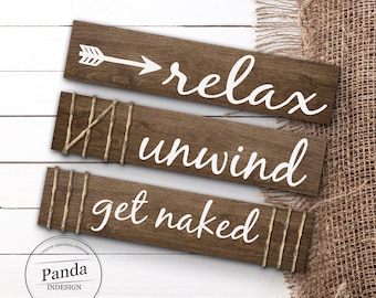 Bathroom wall decor, Bathroom Decor, relax, unwind, get naked, Rustic Bathroom Decor, Rustic Bathroom Wall art, Wood Signs,