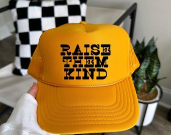 Raise Them Kind, trucker hat