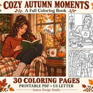 Puede incluir: Un libro para colorear titulado COZY AUTUMN MOMENTS A Fall Coloring Book con 30 páginas para colorear en formato PDF imprimible US Letter. La portada muestra a una persona leyendo en un sillón junto a una ventana con hojas de otoño y dos bocetos.