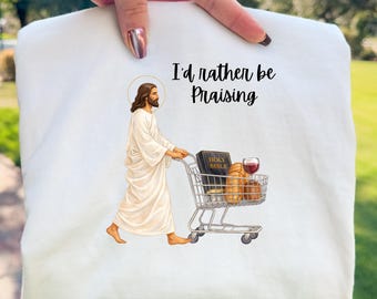 Id Rather Be Praising Christian Illustration PNG, Jesus Shopping Faith Design (Digital Download)