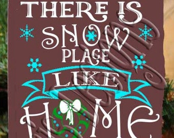 There is Snow Place Like Home at Christmas SVG PNG JPG