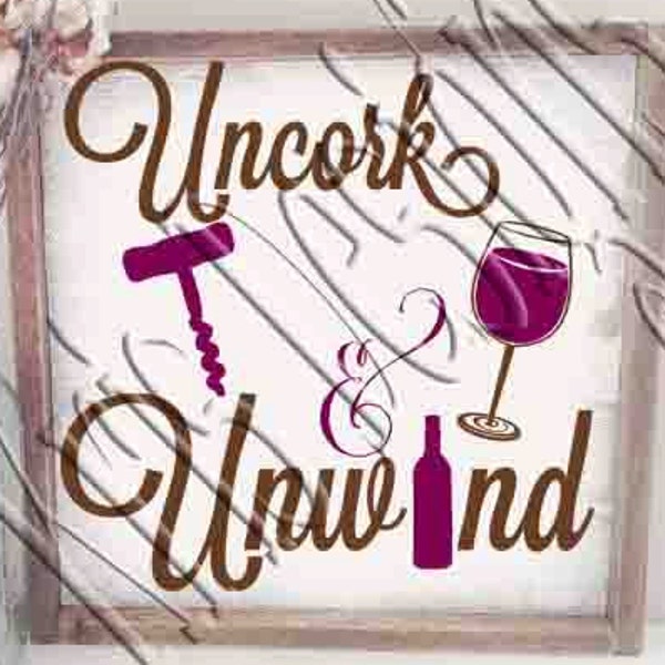 Uncork and Unwind SVG PNG JPG