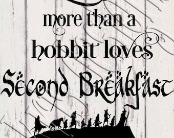 Kocham Cię więcej niż Hobbit kocha drugie śniadanie SVG JPG PNG