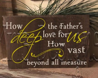 Hymn Engraved Farmhouse Wood Sign 12x30 Carved Wooden Sign How Deep the Father/'s Love For Us
