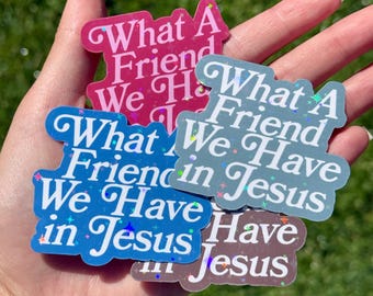 What a Friend We Have in Jesus Sticker | Faith Sticker | Christian Gift