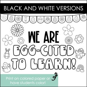 Pu&ograve; includere: Un poster stampabile in bianco e nero con il testo "We are egg-cited to learn!" circondato da illustrazioni a tema pasquale, tra cui pulcini, uova, fiori e arcobaleni. Il testo "Print on colored paper or have students color!" &egrave; in basso.