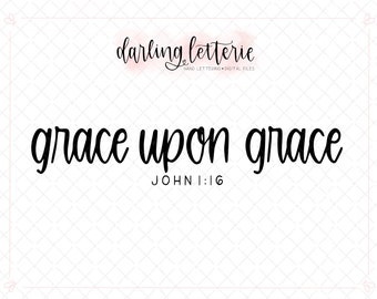 Grace upon grace - John 1:16 - Christian quote, Bible verse, hand lettered clip art, cut file for Cricut, Silhouette - SVG, PNG, PDF