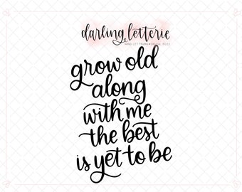 Grow old - hand lettered clip art, cut file for Cricut, Silhouette - SVG, PNG, PDF