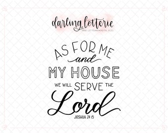 As for me & my house - serve the Lord - Joshua 24:15 - Christian quote, Scripture clip art, cut file for Cricut, Silhouette - SVG, PNG, PDF