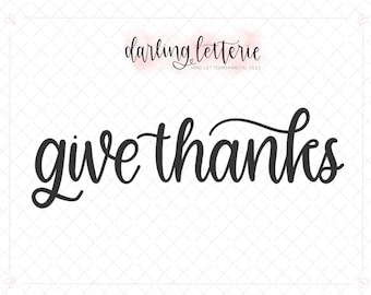 Thanksgiving- Give Thanks - hand lettered clip art or cut file for Cricut, Silhouette, & more - SVG, PNG, PDF