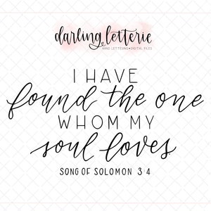 I have found the one whom my soul loves. Song of Solomon 3:4 // Scripture design SVG clip art // christian wedding, anniversary, Bible verse