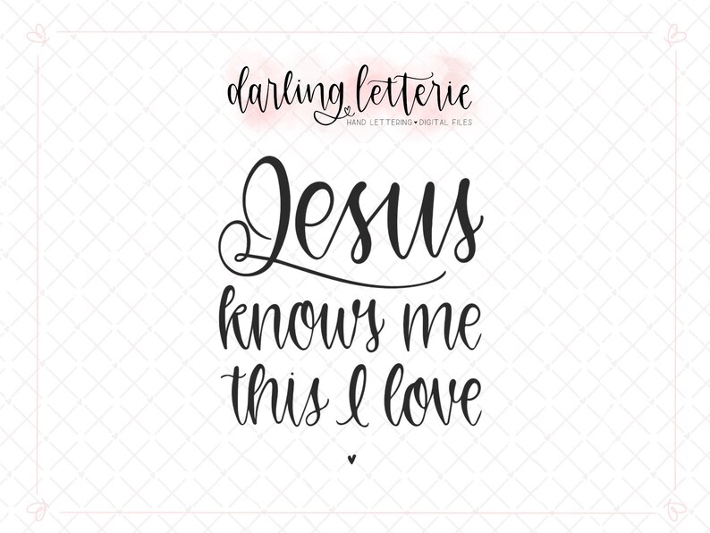 Jesus knows me this I love hand lettered Christian quote, cut file for Cricut, Silhouette SVG, PNG, PDF kids song, nursery image 1