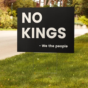 No Kings Yard Sign | Anti-Trump Political Protest Sign | Resistance Garden Flag | Bold Statement Yard Decor | 18x24 Sign for Activism