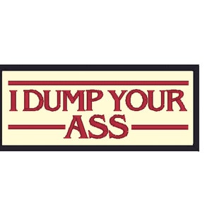 I Dump your Ass Patch Design