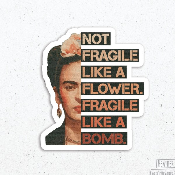 Not Fragile Like A Flower Fragile Like A Bomb Sticker, Frida Kahlo Sticker, Frida Kahlo Gifts, Feminist Gift, Vinyl Sticker, Vinyl Decal