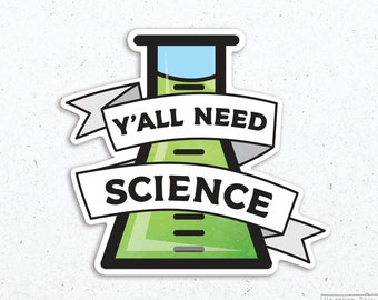 Y'all Need Science Beaker Sticker, Science Stickers, Science Gifts, Science Art, Gifts For Science Teachers, Laptop Decal, Vinyl Sticker