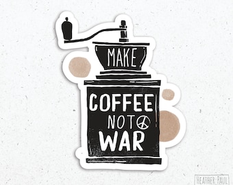 Make Coffee Not War Sticker, Coffee Lover Gift, Coffee Lover Sticker, Coffee Cup, Coffee Addict, Laptop Decal, Vinyl Sticker, Vinyl Decal