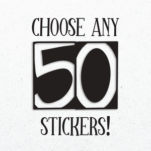 Choose Any 50 Stickers, Sticker Bundle, Sticker Pack, Pick Your Own Stickers, Choose Your Own, Sticker Set, Sticker Multipack, Variety Pack