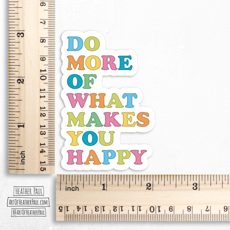 Do More Of What Makes You Happy Sticker, Positive Stickers, Happiness Sticker, Laptop Decal, Vinyl Sticker, Vinyl Decal, Waterproof Sticker image 3