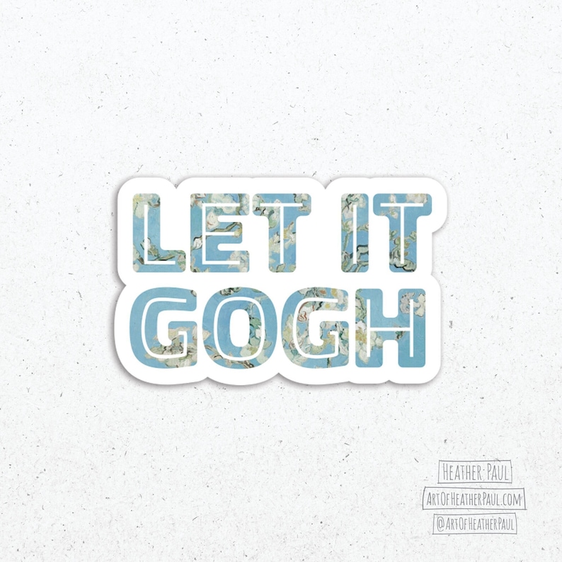 May include: A blue sticker with the text "Let it Gogh" in white outlined letters. The letters are filled with a floral pattern.