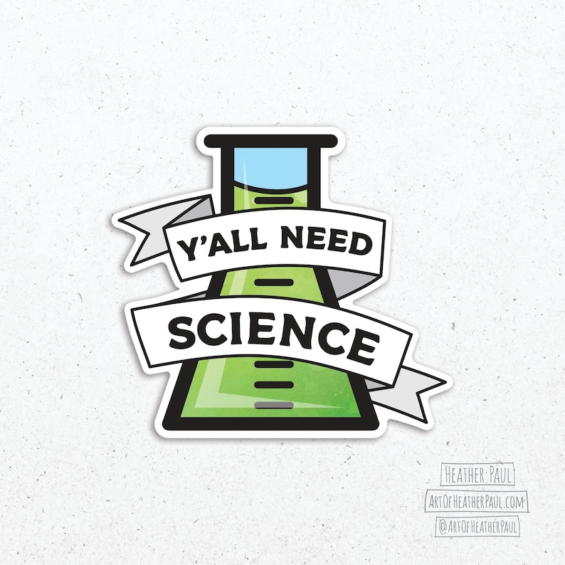 Pode incluir: Um b&eacute;quer de ci&ecirc;ncia verde com contorno branco e um l&iacute;quido azul dentro. Uma faixa branca com o texto "Y'ALL NEED SCIENCE" envolve o b&eacute;quer.