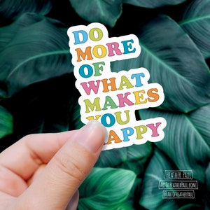 Do More Of What Makes You Happy Sticker, Positive Stickers, Happiness Sticker, Laptop Decal, Vinyl Sticker, Vinyl Decal, Waterproof Sticker image 2