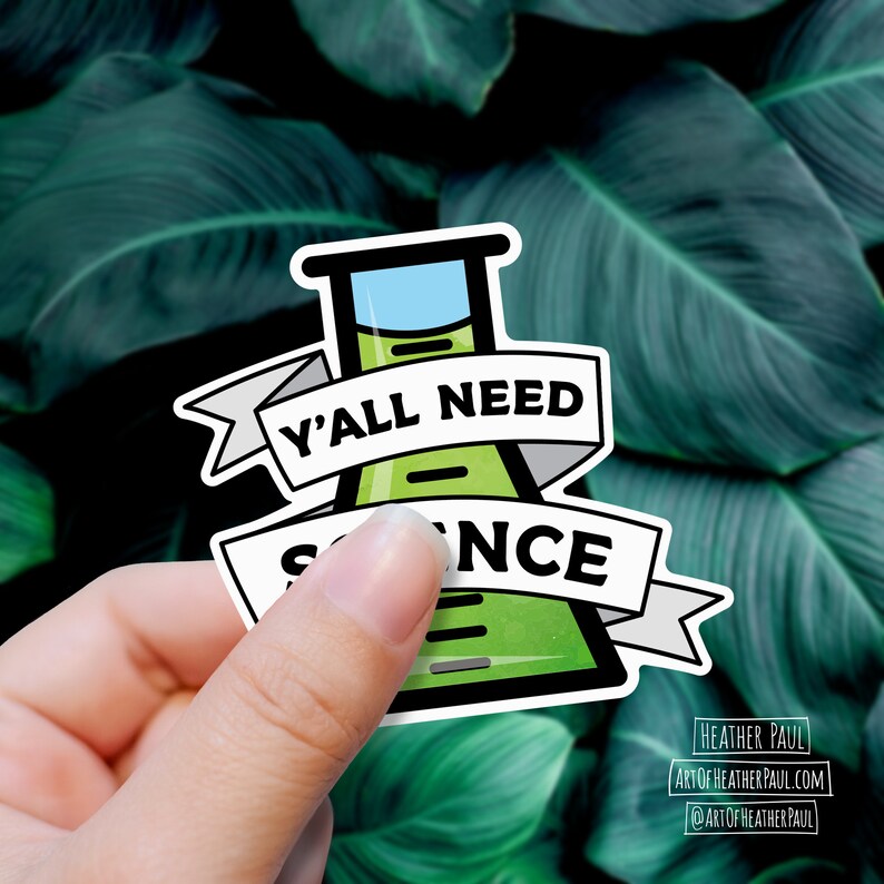 Pode incluir: Um adesivo verde e branco com um b&eacute;quer de desenho animado e o texto "Y'all need science".