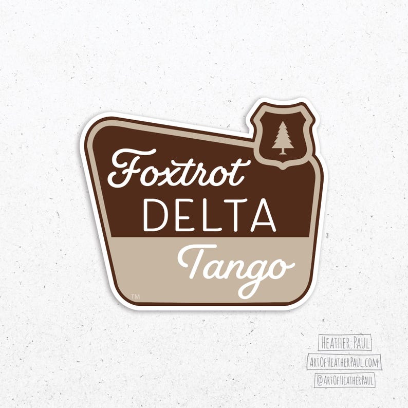 sticker featuring a national parks style sign with the text reading the phrase foxtrot delta tango over a white background with gray speckles