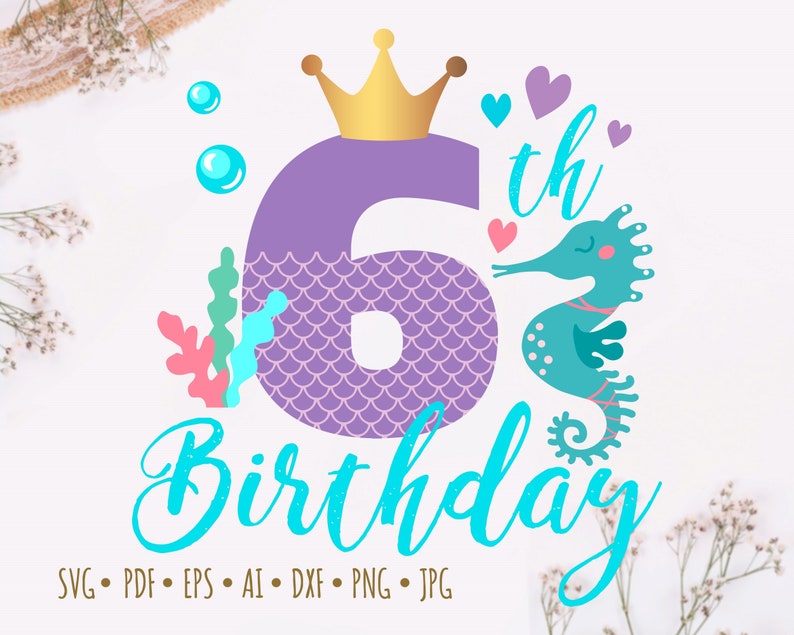 Download My 6th Birthday Mermaid Svg Eps Png Pdf Clipart Cut File ...