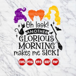 Oh Look, Another Glorious Morning (Hocus Pocus) | Halloween SVG Vinyl Cutting Files - Dxf - Eps - SVG - Pdf - Png