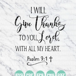 I Will Give Thanks To You, Lord, With All My Heart | Psalm 9:1 SVG Vinyl Cutting Files - Dxf - Eps - SVG - Pdf - Png