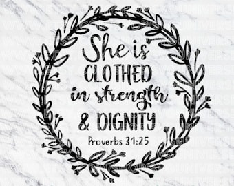 She is Clothed in Strength & Dignity | Proverbs 31:25 SVG Vinyl Cutting Files - Dxf - Eps - SVG - Pdf - Png