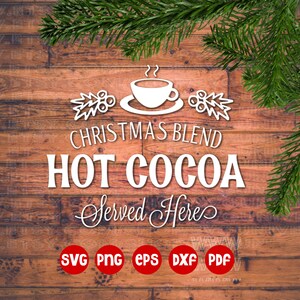 Christmas Blend Hot Cocoa geserveerd hier | Boerderij | kerst/vakantie SVG vinyl snijbestanden - Dxf - Eps - SVG - pdf - png