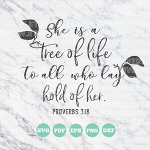 May include: A black and white image with a quote from Proverbs 3:18, "She is a tree of life to all who lay hold of her." The quote is surrounded by stylized leaves.