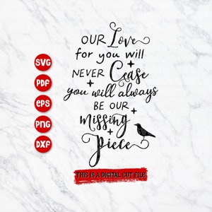 Nosso amor por você nunca cessará, você sempre será nossa peça que faltava | Arquivos De Corte De Vinil Memorial SVG - Dxf - Eps - SVG - Pdf - Png
